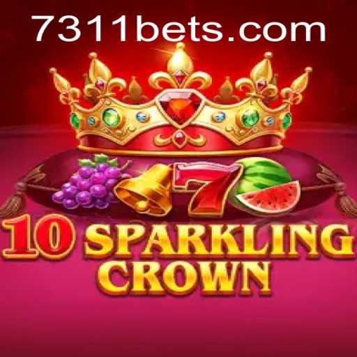 Discover the Excitement of 10SparklingCrown at 7311bet.com